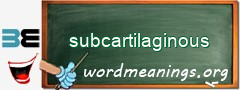 WordMeaning blackboard for subcartilaginous